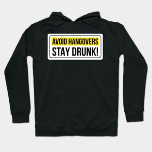 Avoid Hangovers Stay Drunk ! Hoodie